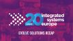 20 integrated systems europe evolve solutions recap.